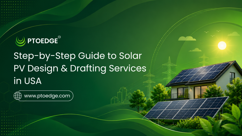 Step-by-Step Guide to Solar PV Design & Drafting Services in USA